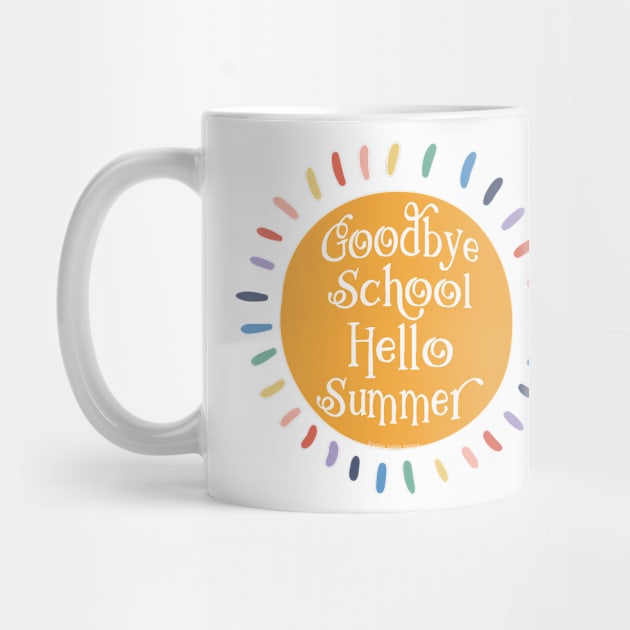 Goodbye School Hello Summer Last Day of School by Dibble Dabble Designs